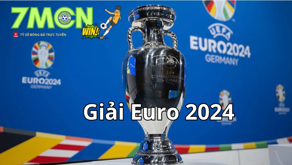 7M cập nhật thông tin về Giải Euro 2024 mới nhất